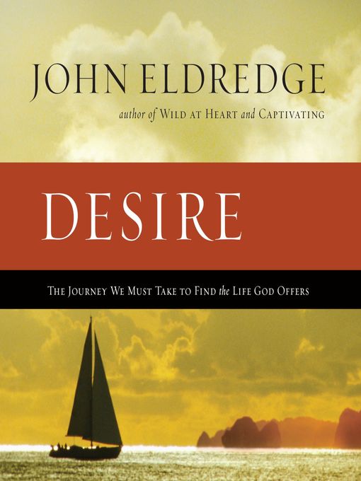Title details for Desire by John Eldredge - Available